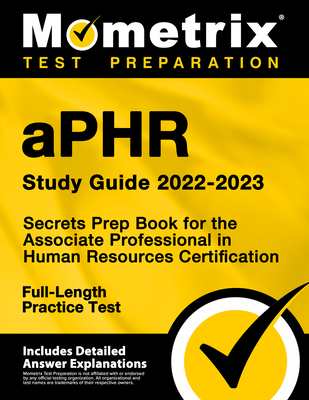 Aphr Study Guide 2022-2023 - Secrets Prep Book for the Associate Professional in Human Resources Certification, Full-Length Practice Test: [Includes D - Matthew Bowling