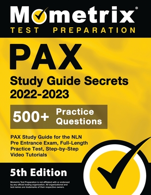 PAX Study Guide Secrets 2022-2023 for the NLN Pre Entrance Exam, Full-Length Practice Test, Step-by-Step Video Tutorials: [5th Edition] - Matthew Bowling