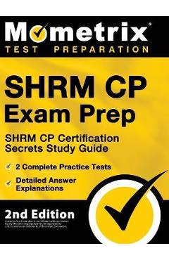 Coperta cărții 'SHRM CP Exam Prep - SHRM CP Certification Secrets Study Guide, 2 Complete Practice Tests, Detailed Answer Explanations:'