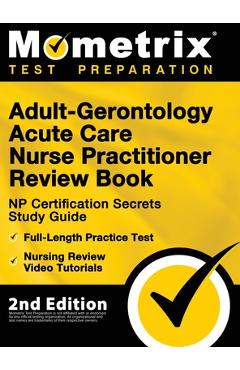 Poza produsului Adult-Gerontology Acute Care Nurse Practitioner Review Book - NP Certification Secrets Study Guide, Full-Length Practice Test, Nursing Review Video Tu - Matthew Bowling