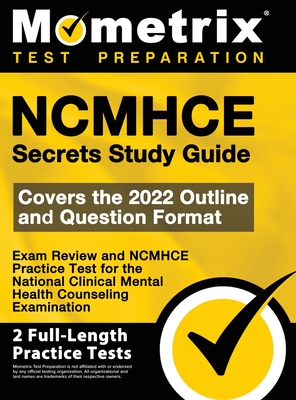 NCMHCE Secrets Study Guide - Exam Review and NCMHCE Practice Test for the National Clinical Mental Health Counseling Examination: [2nd Edition] - Mometrix Test Prep