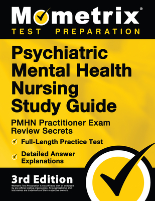 Psychiatric Mental Health Nursing Study Guide - PMHN Practitioner Exam Review Secrets, Full-Length Practice Test, Detailed Answer Explanations: [3rd E - Matthew Bowling