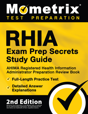 RHIA Exam Prep Secrets Study Guide - AHIMA Registered Health Information Administrator Preparation Review Book, Full-Length Practice Test, Detailed An - Matthew Bowling
