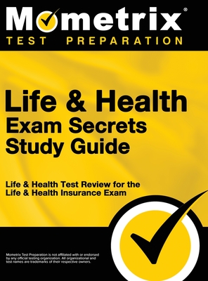 Life & Health Exam Secrets Study Guide: Life & Health Test Review for the Life & Health Insurance Exam - &. Health Exam Secrets Test Life