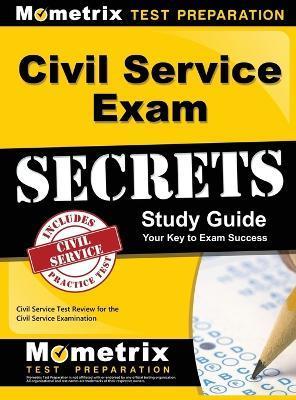 Civil Service Exam Secrets Study Guide: Civil Service Test Review for the Civil Service Examination - Civil Service Exam Secrets Test Prep