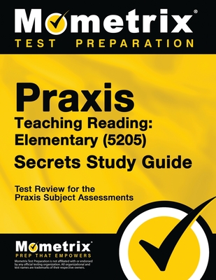 Praxis Teaching Reading - Elementary (5205) Secrets Study Guide: Test Review for the Praxis Subject Assessments - Matthew Bowling