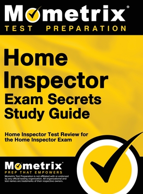 Home Inspector Exam Secrets, Study Guide: Home Inspector Test Review for the Home Inspector Exam - Mometrix Home Inspector Certification
