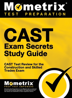 CAST Exam Secrets, Study Guide: CAST Test Review for the Construction and Skilled Trades Exam - Mometrix Workplace Aptitude Test Team