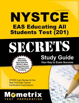 NYSTCE Eas Educating All Students Test (201) Secrets Study Guide: NYSTCE Exam Review for the New York State Teacher Certification Examinations - Mometrix New York Teacher Certification