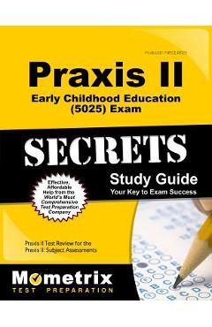 Coperta cărții 'Praxis II Early Childhood Education (5025) Exam Secrets Study Guide: Praxis II Test Review for the Praxis II: Subject'