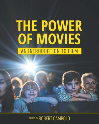 The Power of Movies: An Introduction to Film - Robert Campolo