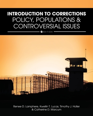 Introduction to Corrections: Policy, Populations, and Controversial Issues - Renee Lamphere