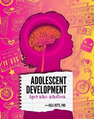 Adolescent Development: Ages Nine to Nineteen - Kelli Jette
