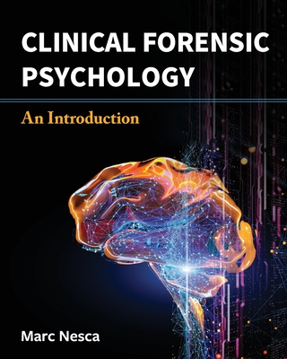 Clinical Forensic Psychology: An Introduction - Marc Nesca