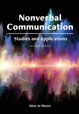 Nonverbal Communication: Studies and Applications - Nina-jo Moore