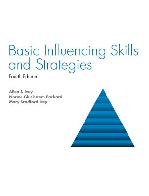 Basic Influencing Skills and Strategies - Allen E. Ivey