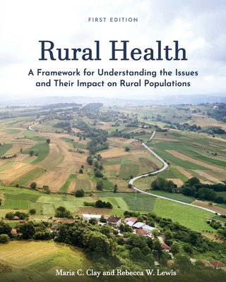 Rural Health: A Framework for Understanding the Issues and Their Impact on Rural Populations - Rebecca Lewis