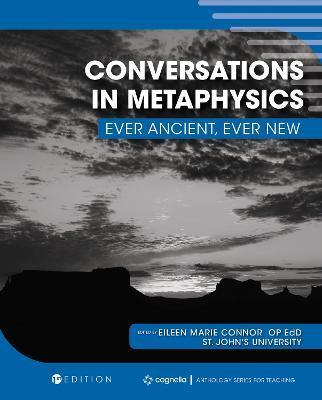 Conversations in Metaphysics: Ever Ancient, Ever New - Eileen Marie Connor