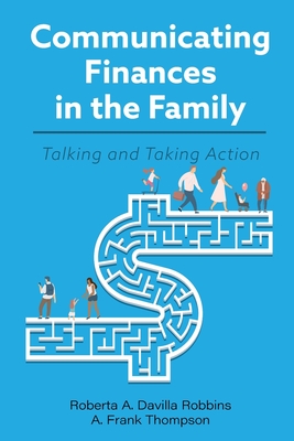 Communicating Finances in the Family: Talking and Taking Action - Roberta A. Davilla Robbins