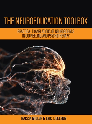 Neuroeducation Toolbox: Practical Translations of Neuroscience in Counseling and Psychotherapy - Raissa Miller