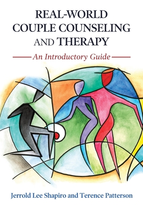 Real-World Couple Counseling and Therapy: An Introductory Guide - Jerrold Lee Shapiro