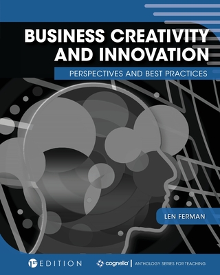 Business Creativity and Innovation: Perspectives and Best Practices - Len Ferman