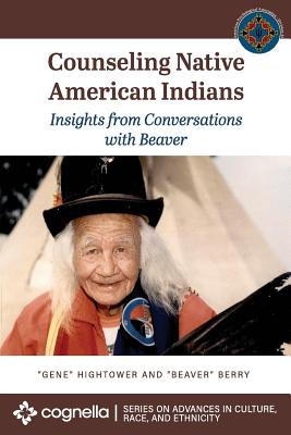 Counseling Native American Indians: Insights from Conversations with Beaver - Eugene Hightower