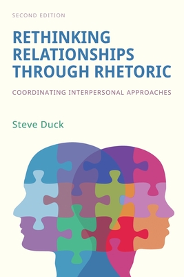 Rethinking Relationships Through Rhetoric: Coordinating Interpersonal Approaches - Steve Duck