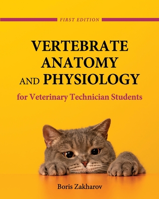 Vertebrate Anatomy and Physiology for Veterinary Technician Students - Boris Zakharov