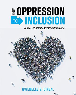From Oppression to Inclusion: Social Workers Advancing Change - Gwenelle O'neal