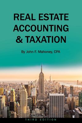 Real Estate Accounting and Taxation - John F. Mahoney