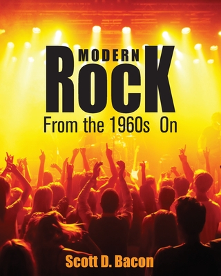 Modern Rock: From the 1960s On - Scott Bacon