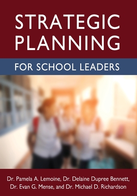 Strategic Planning for School Leaders - Pamela A. Lemoine