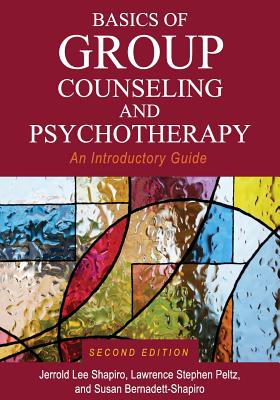 Basics of Group Counseling and Psychotherapy: An Introductory Guide - Jerrold Lee Shapiro