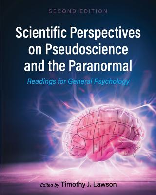Scientific Perspectives on Pseudoscience and the Paranormal: Readings for General Psychology - Timothy J. Lawson