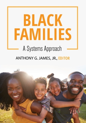 Black Families: A Systems Approach - Anthony G. James