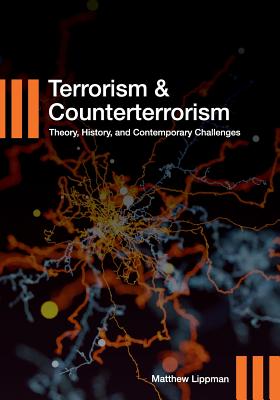 Terrorism and Counterterrorism: Theory, History, and Contemporary Challenges - Matthew Lippman