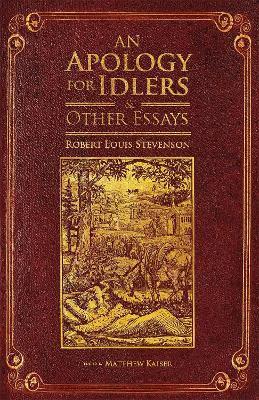 An Apology for Idlers and Other Essays - Matthew Kaiser