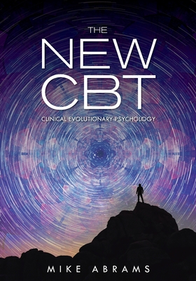 The New CBT: Clinical Evolutionary Psychology - Mike Abrams