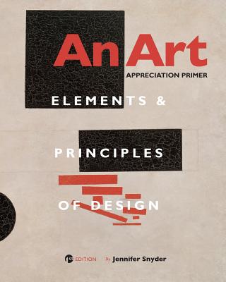An Art Appreciation Primer: Elements and Principles of Design - Jennifer Snyder