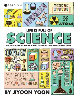 Life is Full of Science: An Interdisciplinary and Cultural Teaching Approach - Jiyoon Yoon