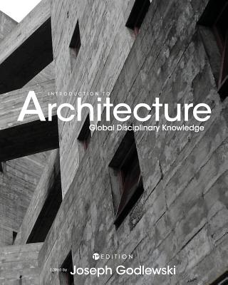Introduction to Architecture: Global Disciplinary Knowledge - Joseph Godlewski