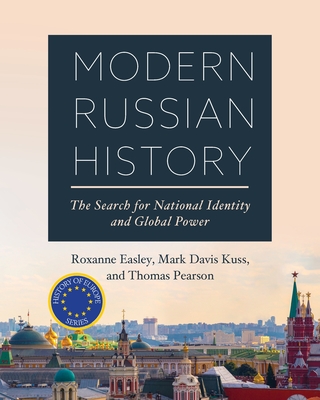 Modern Russian History: The Search for National Identity and Global Power - Roxanne Easley