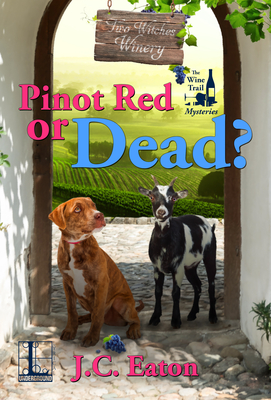 Pinot Red or Dead? - J. C. Eaton