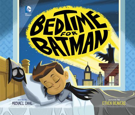 Bedtime for Batman - Ethen Beavers