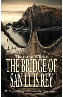 The Bridge of San Luis Rey - Thornton Wilder