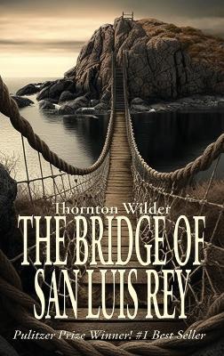 The Bridge of San Luis Rey - Thornton Wilder