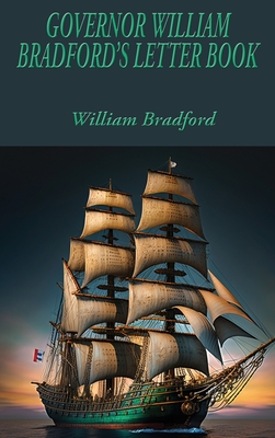 Governor William Bradford's Letter Book - William Bradford
