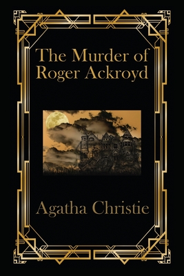 The Murder of Roger Ackroyd - Agetha Christie