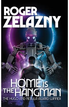 Coperta cărții 'Home is the Hangman - Roger Zelazny'
